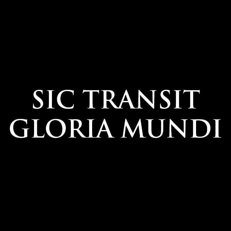 Sic Transit Gloria Mundi – Monochrome Serif