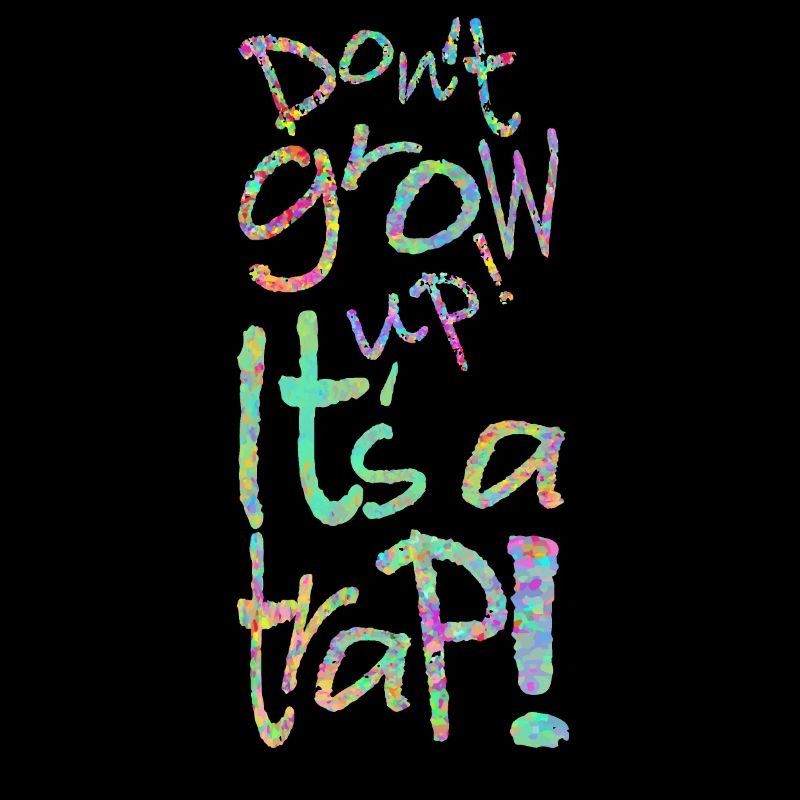 Don't grow up! It's a ... Werde nicht erwachsen!