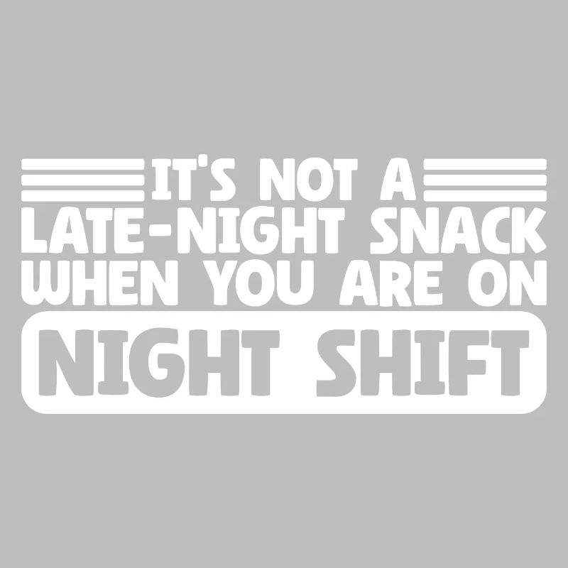 Late Night Snack Sarcastic Night Shift