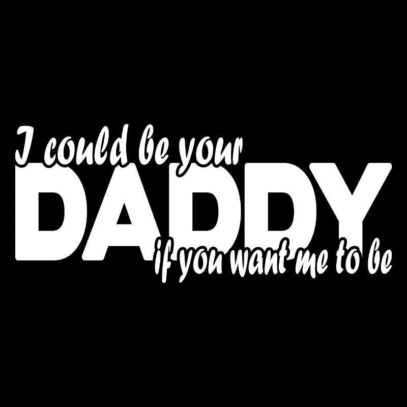 I could be your father