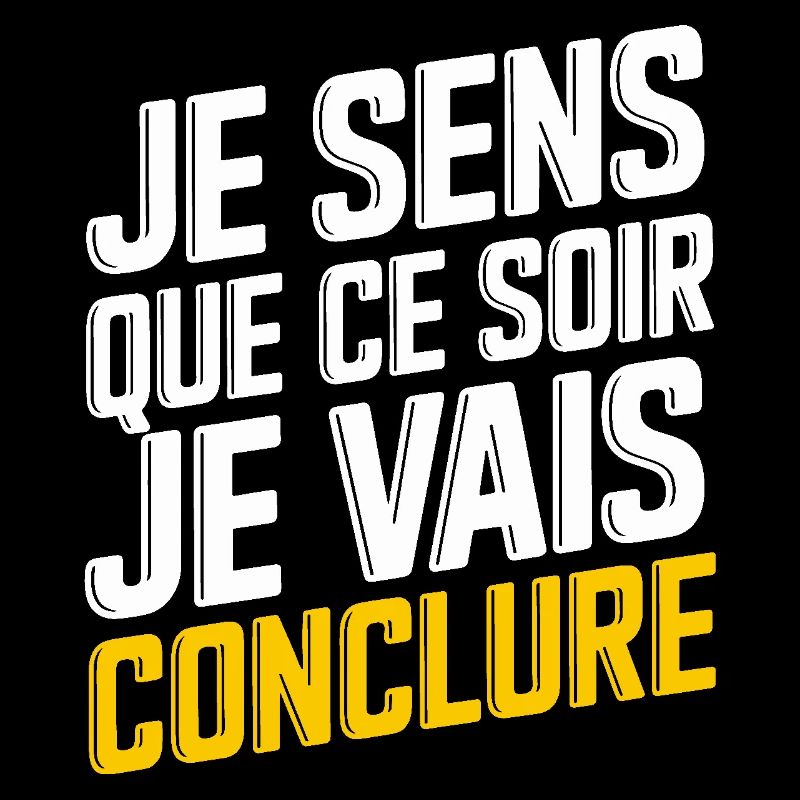 Je sens que ce soir je vais conclure