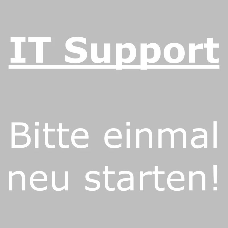 IT Support - Bitte einmal neu starten!