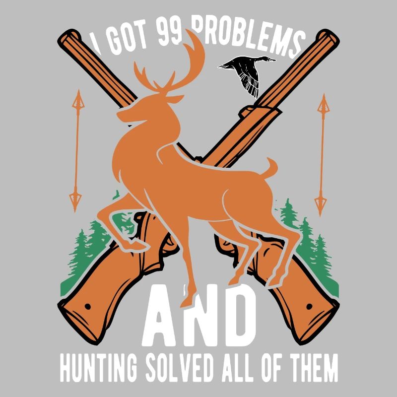I've Got 99 Problems but Hunting Solves Them All