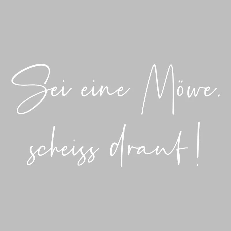 Sei eine Möwe scheiss drauf