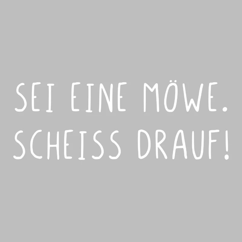 Sei eine Möwe scheiss drauf