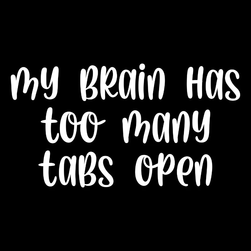 My brain has too many tabs open