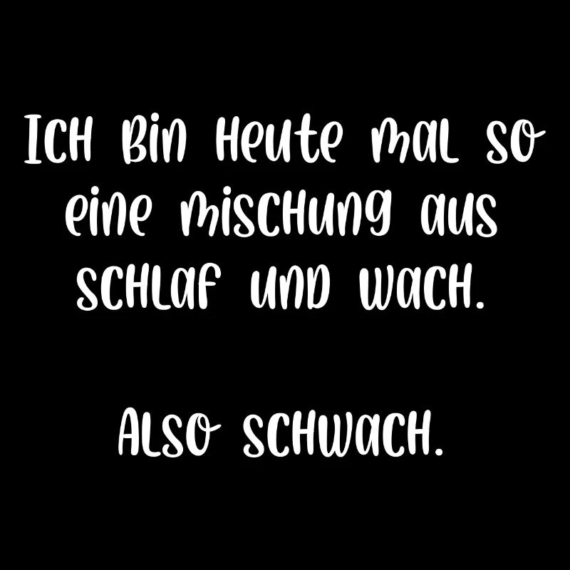 Ich bin heute mal so eine Mischung also Schwach