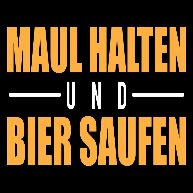 Maul halten und Bier saufen