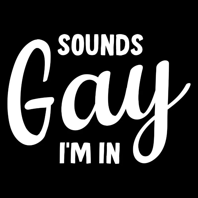 Sounds Gay I´m In LGBT