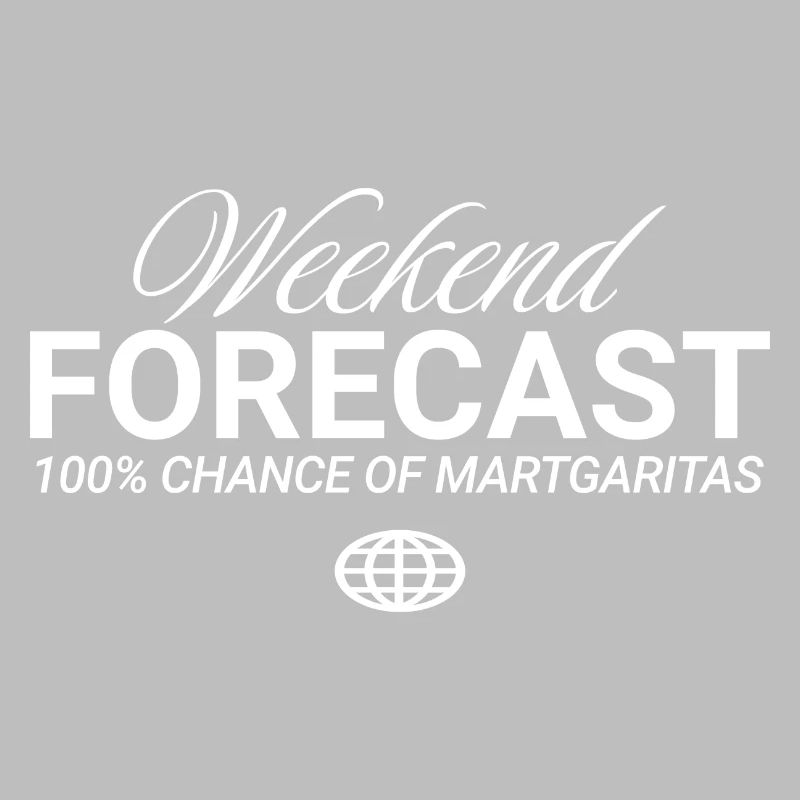 Weekend Forecast 100% Chance Margaritas