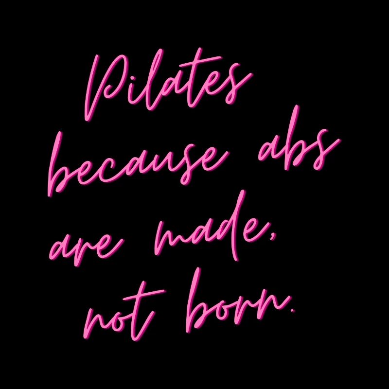 Pilates Because Abs Are Made, Not Born – Geschenk