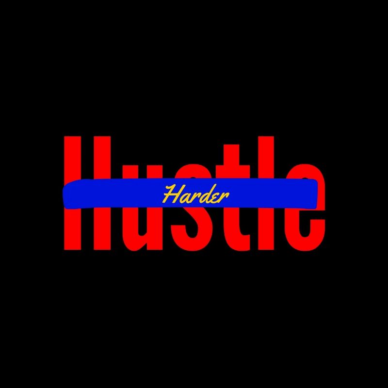 Hustle harder