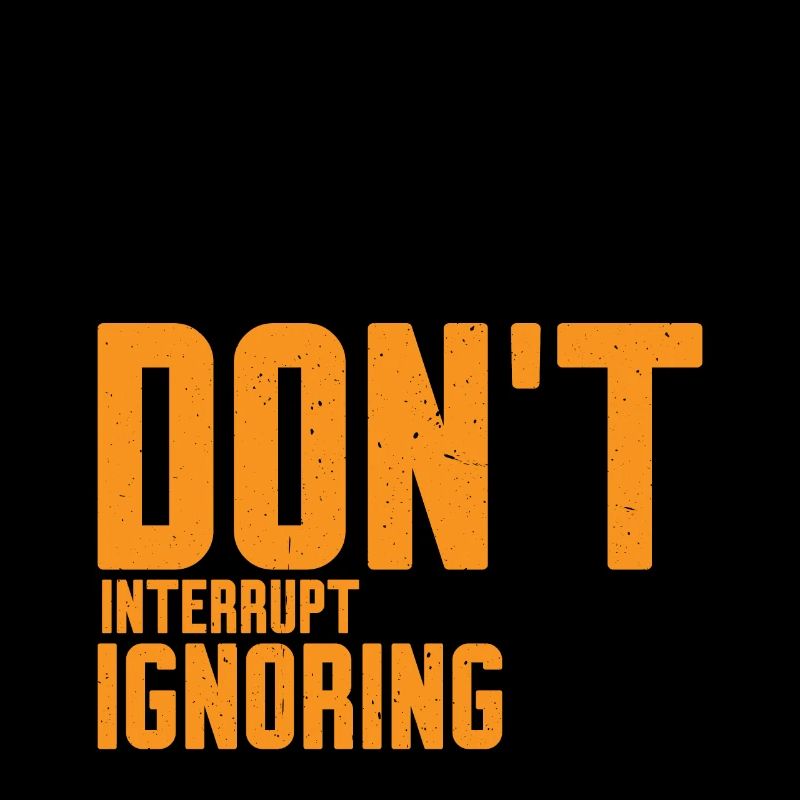 Please Don't Interrupt Me While I'm Ignoring You 2