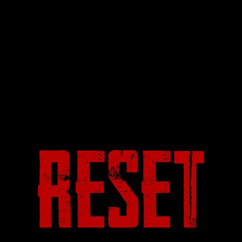 It's Time For A Hard Reset 2