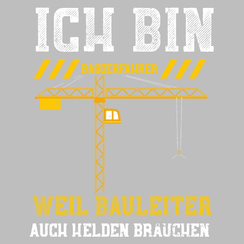 Ich Bin Baggerfahrer Weil Baulei...