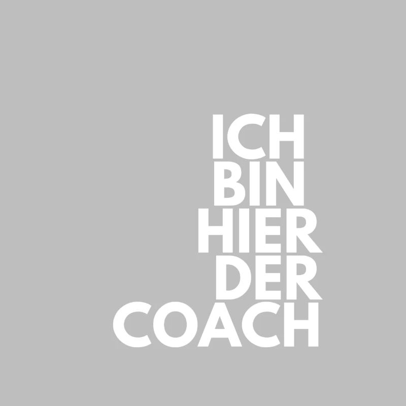 Ich bin hier der Coach