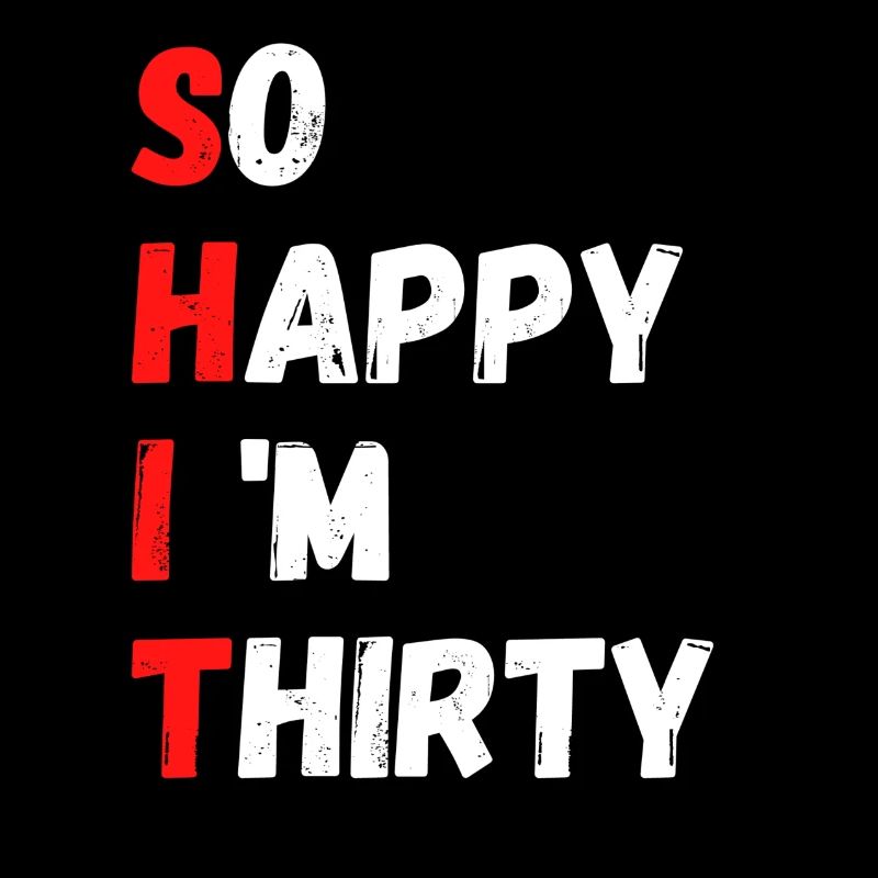 SHIT So Happy Im Thirty dreißig Geburtstag Funny
