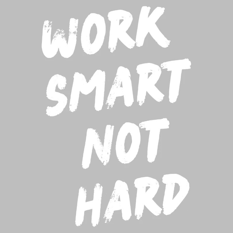 Work smart not hard - Motivation