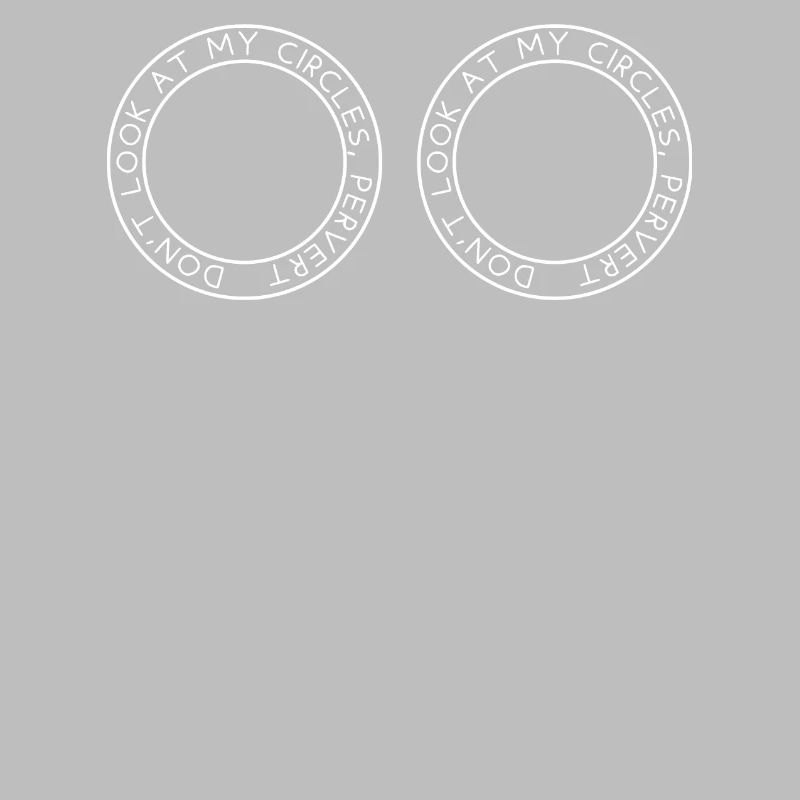 Ne regarde pas mes cercles, pervers