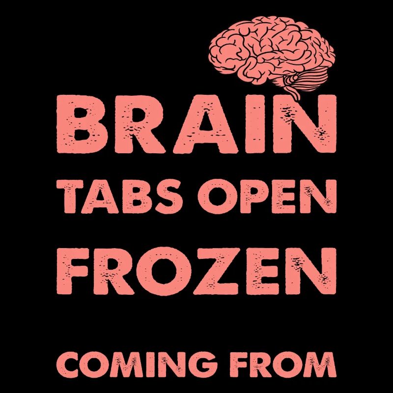 My Brain Has Way Too Many Tabs Open 5