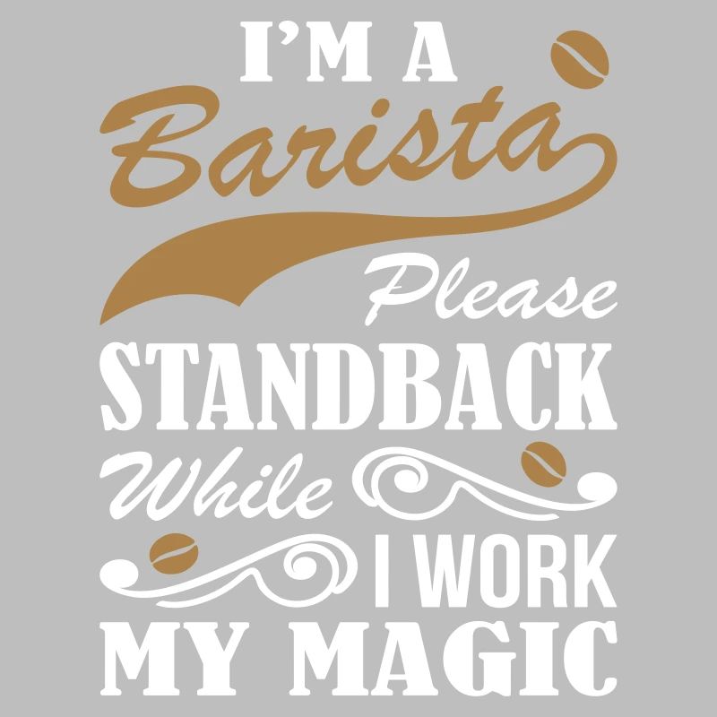 I Am Barista While Work Magic
