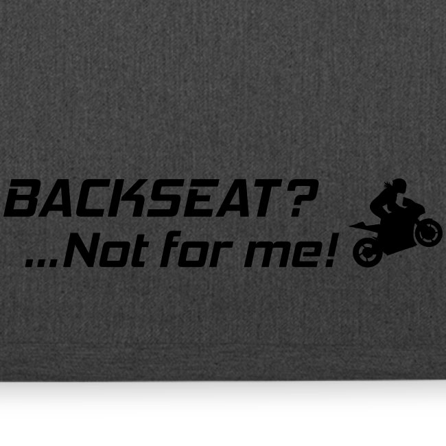 Backseat? Not for me!