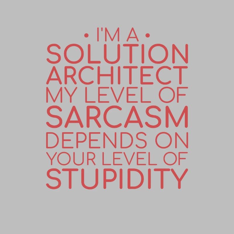 Solution Architect Sarcasm | Solution Architecture
