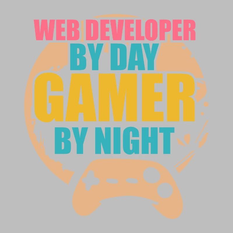 Developer Web Developer By Day Gamer By Night