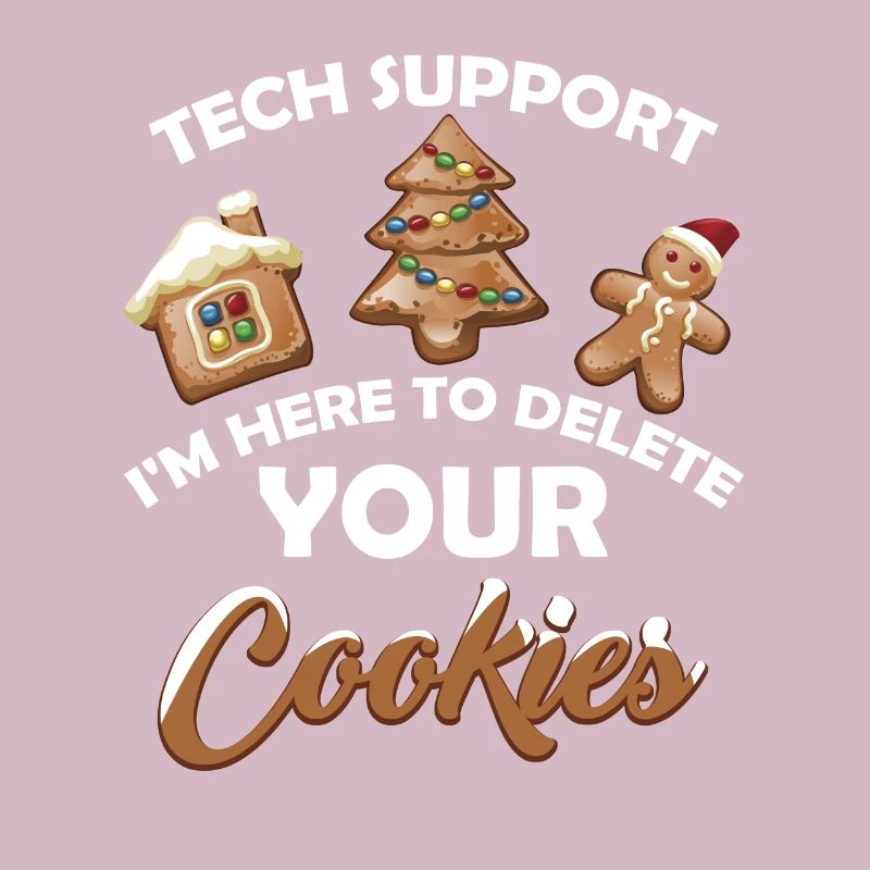 Tech Support I Here To Delete Your Cookie