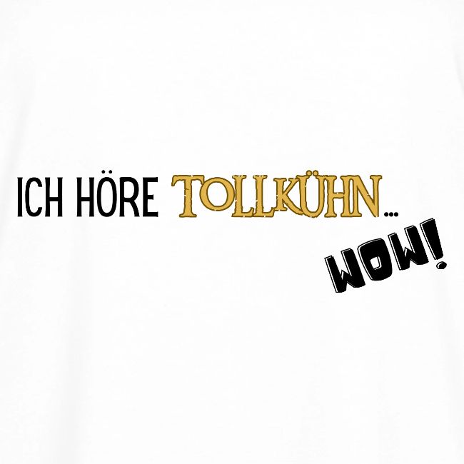 ICH HÖRE TOLLKÜHN