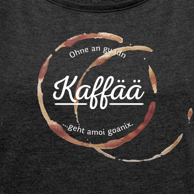 A guada Kaffää - Frauen T-Shirt mit gerollten Ärmeln