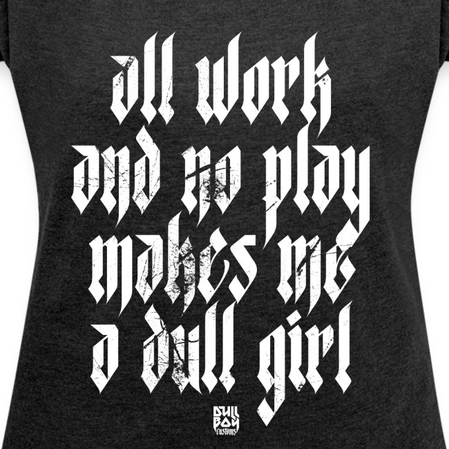 All Work And No play girl