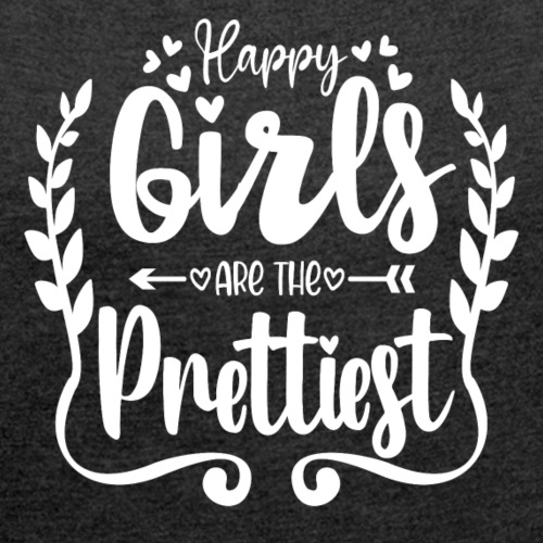 Glückliche Mädchen sind die schönsten. (weiß) - Frauen T-Shirt mit gerollten Ärmeln