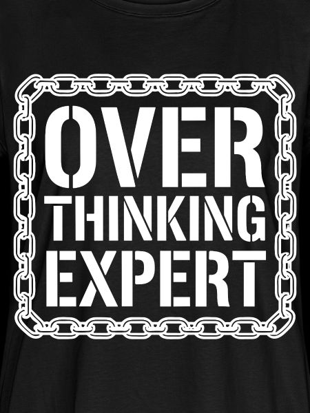 Overthinking Expert Spruch 