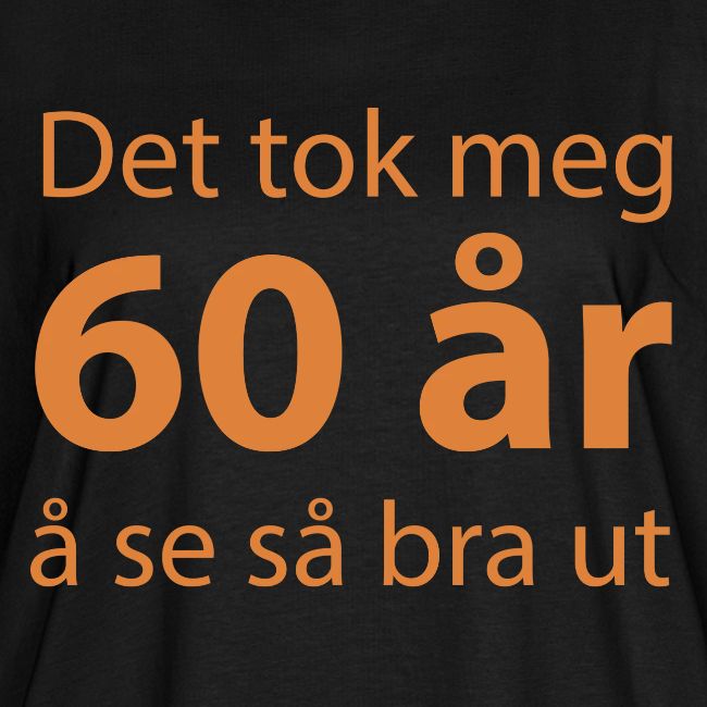 det tok meg 60 a r