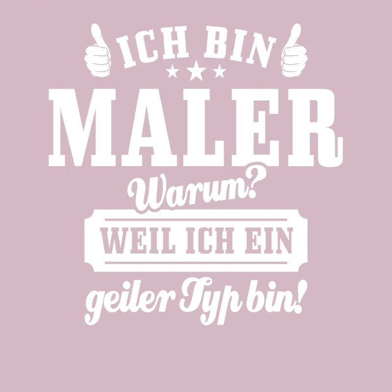 Ich bin Maler weil ich ein geiler Typ bin