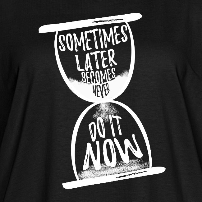 Sometimes later becomes never B