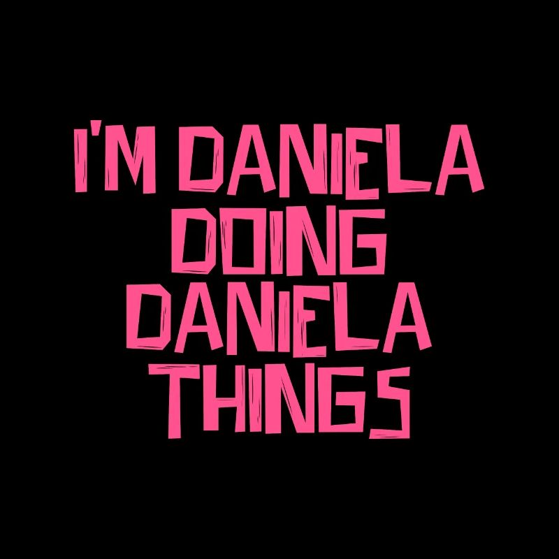 I'm Daniela doing Daniela things