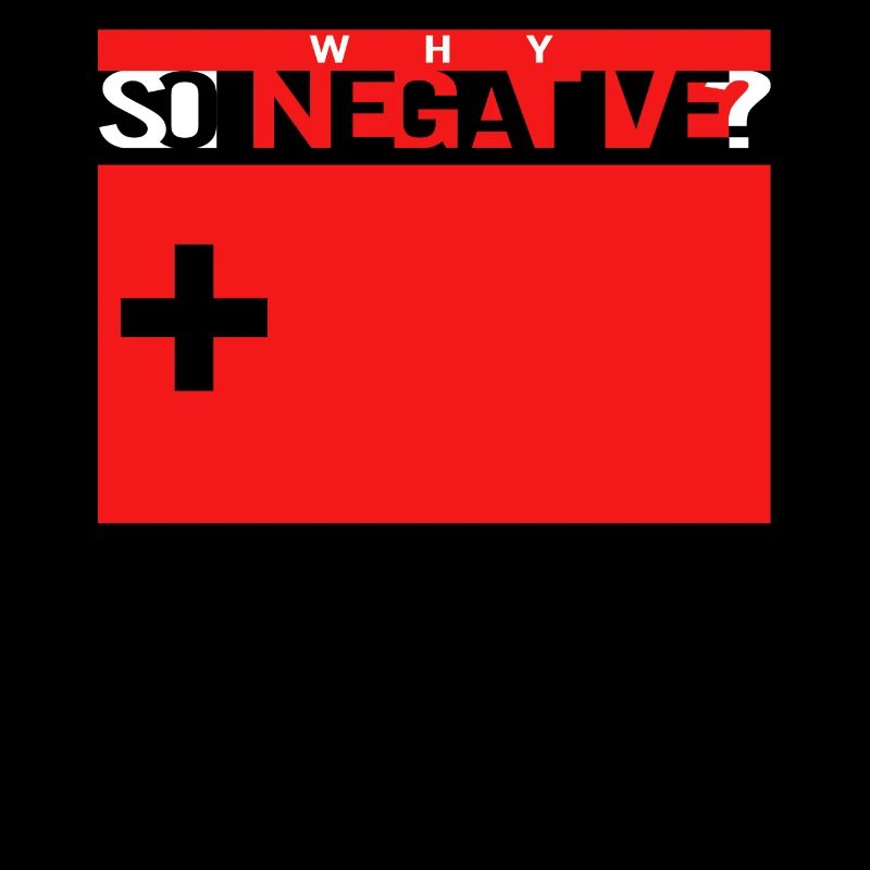 Graphic Design Shirt, Why So Negative Tee, Gift