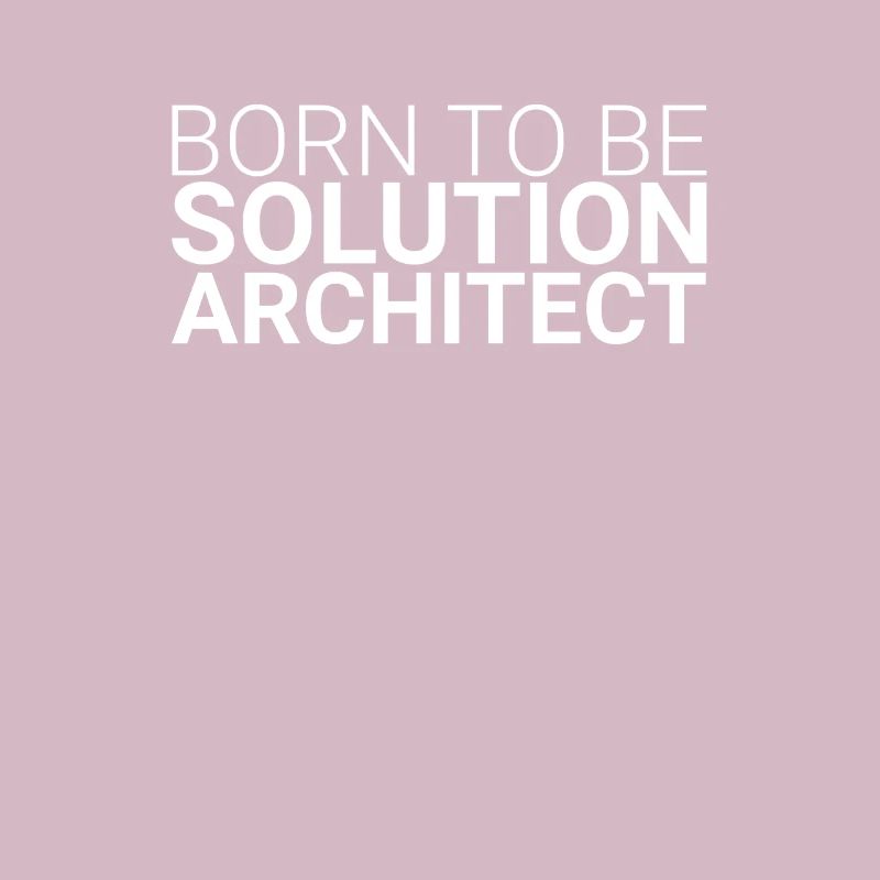 "Solution Architect Born | Solution Architecture"