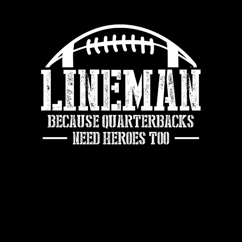Lineman Because Quarterbacks Need Heros Too