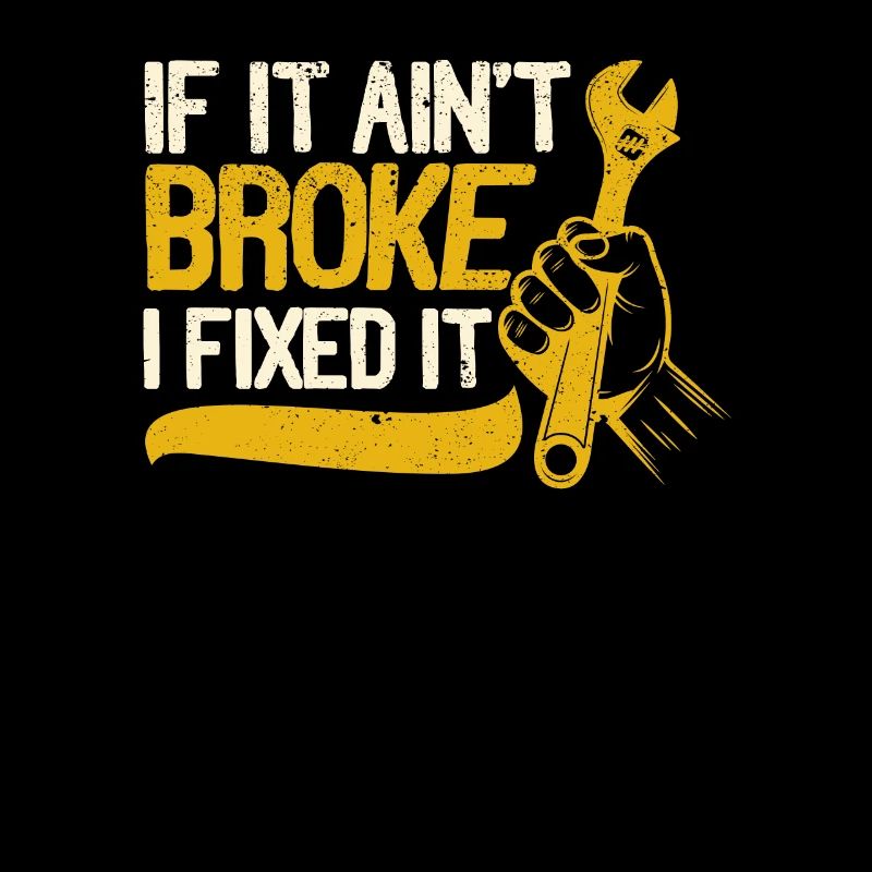If it's not broken, I've fixed it