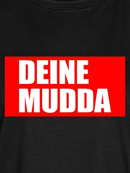 deine mudda