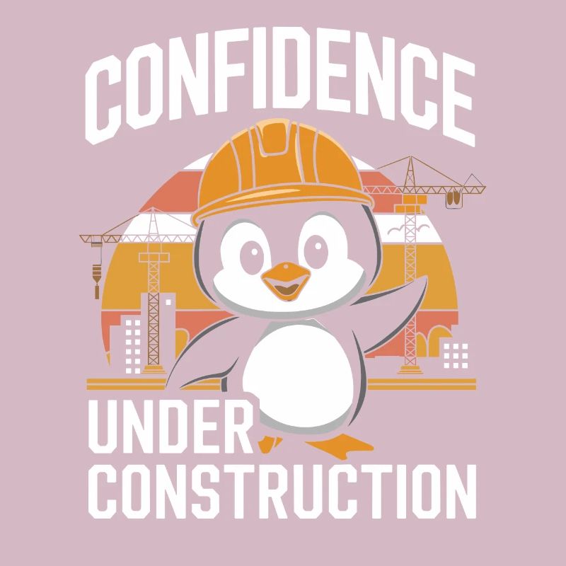 Confidence Under Construction Penguin Construction Site