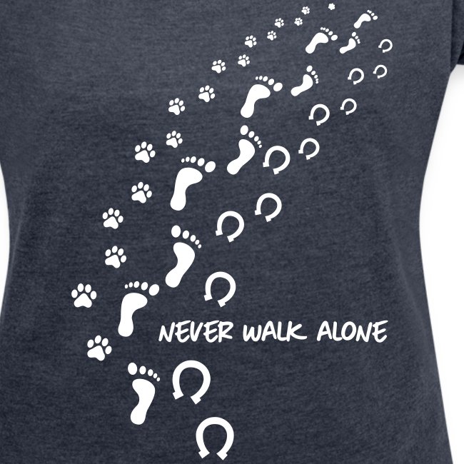 Vorschau: never walk alone hund pferd - Frauen T-Shirt mit gerollten Ärmeln