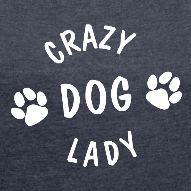 Vorschau: crazy dog lady - Frauen T-Shirt mit gerollten Ärmeln