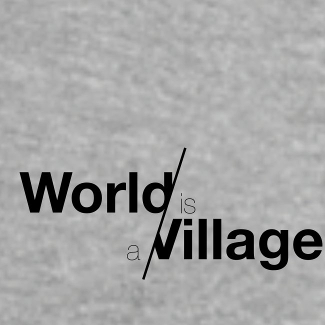 world is a village