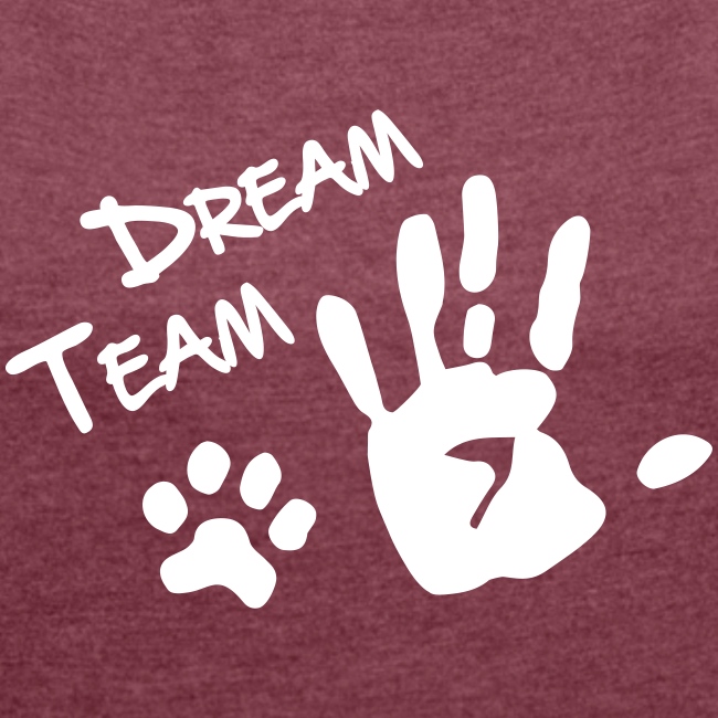 Dream Team Hand Hundpfote - Frauen T-Shirt mit gerollten Ärmeln