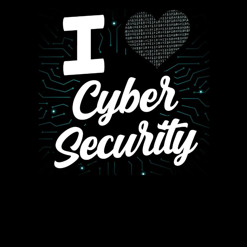 I love Cybersecurity Hack IT Security Hacker