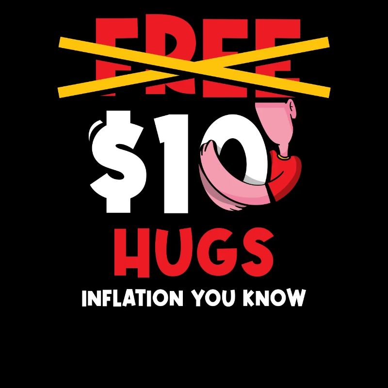 Free $10 Hugs Inflation Stagflation